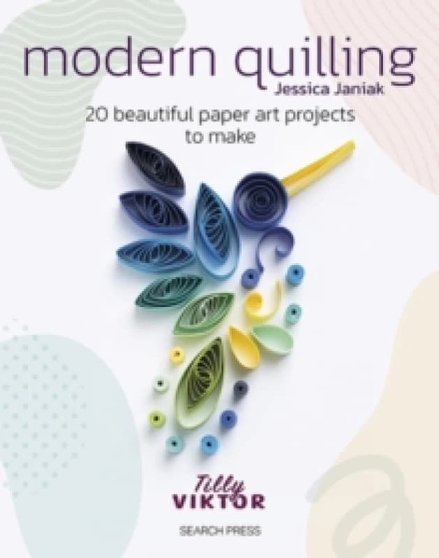 Modern Quilling : 20 Beautiful Paper Art Projects to Make Paperback / softback