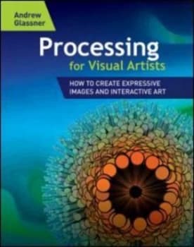 Processing for Visual Artists by Andrew Glassner Paperback