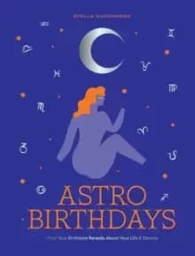 AstroBirthdays : What Your Birthdate Reveals About Your Life & Destiny
