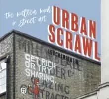 Urban Scrawl : The Written Word in Street Art