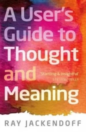 A users guide to thought and meaning by Ray Jackendoff