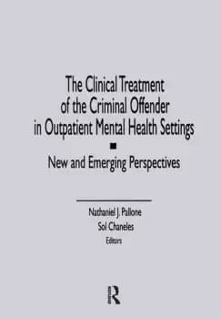 The Clinical Treatment of the Criminal Offender in Outpatient Mental Health SettingsNew and Emerging Perspectives