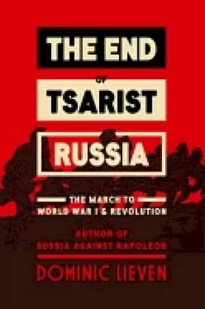 end of tsarist russia the march to world war i and revolution