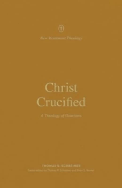 Christ Crucified : A Theology of Galatians Paperback / softback