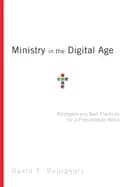 ministry in the digital age strategies and best practices for a post websit