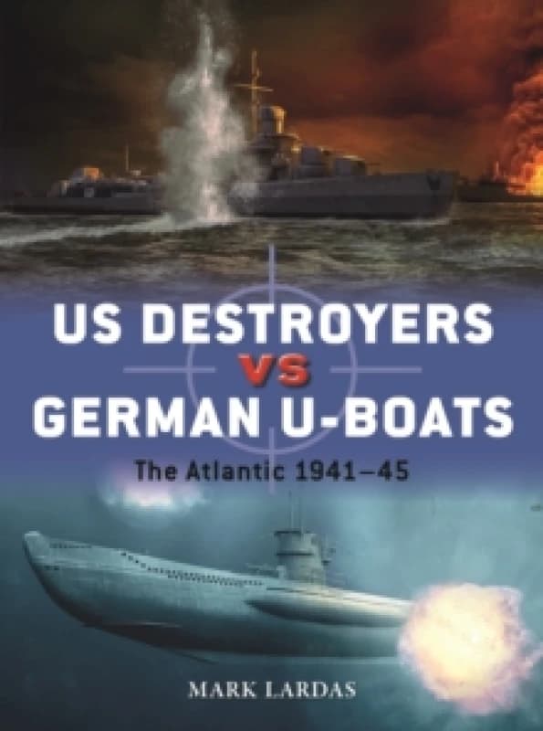 US Destroyers vs German U-Boats : The Atlantic 1941-45 Paperback / softback