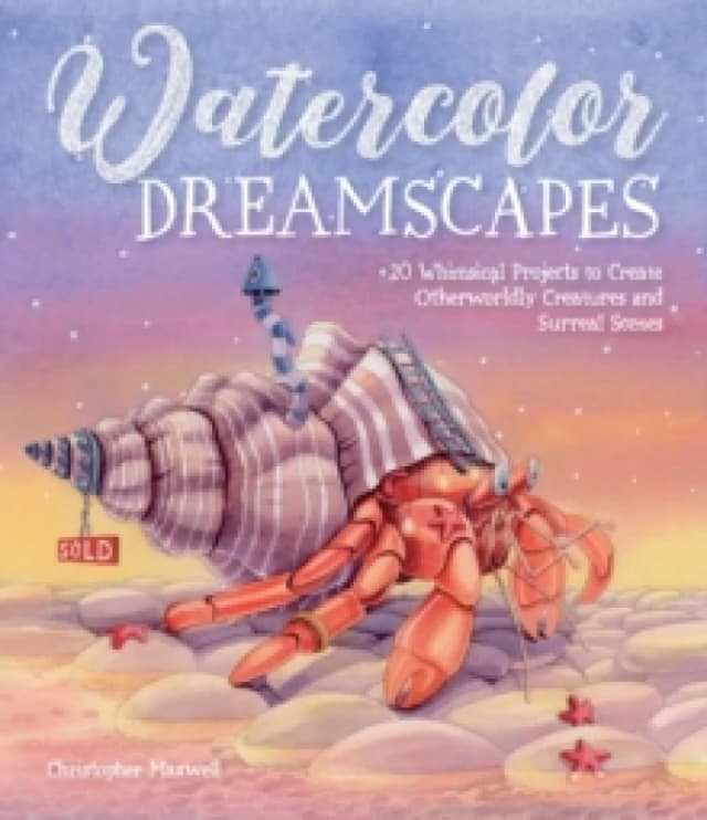 Watercolor Dreamscapes : 20 Whimsical Projects to Create Otherworldly Creatures and Surreal Scenes Paperback / softback