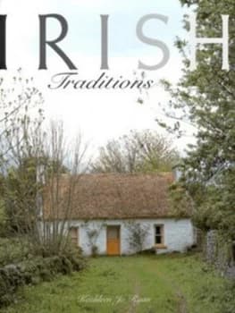 Irish Traditions by Kathleen Jo Ryan and Bernard Share and Cyril Cusack Hardback