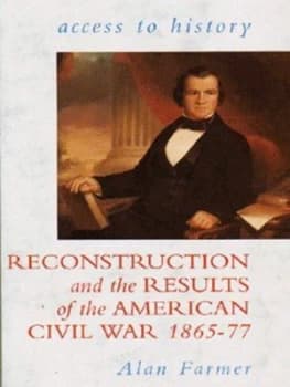 Reconstruction and the Results of the American Civil War 1865-1877 by Alan Farmer Paperback