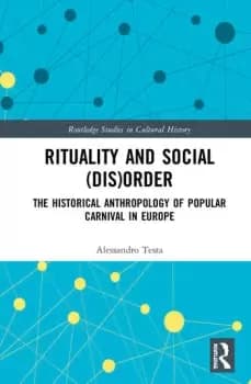 Rituality and Social (Dis)OrderThe Historical Anthropology of Popular Carnival in Europe