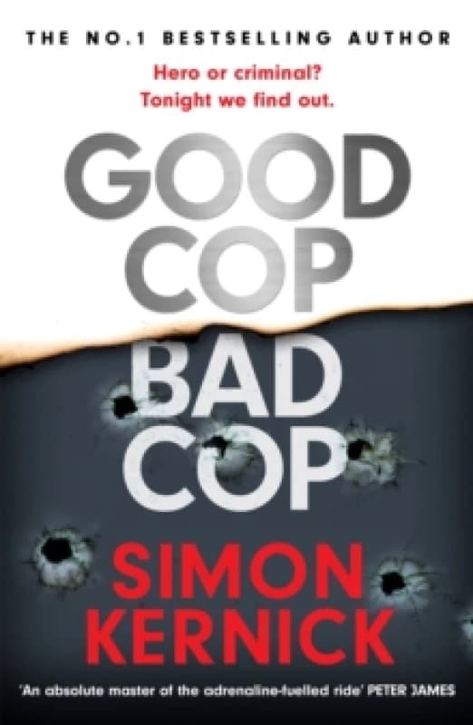 Good Cop Bad Cop : Hero or criminal mastermind? A gripping new thriller from the Sunday Times bestseller Hardback