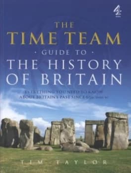 The Time Team Guide to the History of Britain by Tim Taylor Paperback