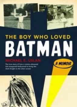 The Boy Who Loved Batman by Michael Uslan Book