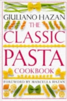 The Classic Pasta Cookbook by Giuliano Hazan Book