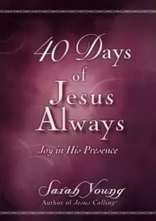 40 Days of Jesus Always : Joy in His Presence