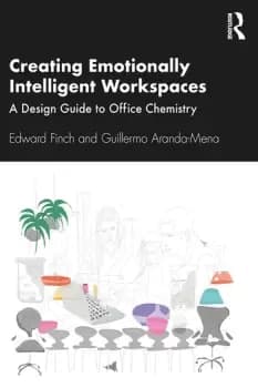 Creating Emotionally Intelligent WorkspacesA Design Guide to Office Chemistry