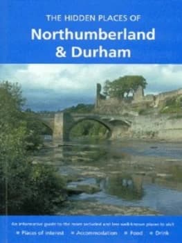 The Hidden Places of Northumberland and Durham by Emma Roberts and James Gracie Book