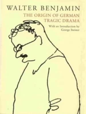 The origin of German tragic drama by Walter Benjamin