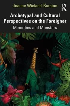 Archetypal and Cultural Perspectives on the ForeignerMinorities and Monsters