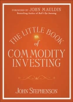The Little Book of Commodity Investing by John Stephenson Hardback