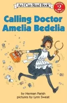 Calling Doctor Amelia Bedelia by Herman Parish