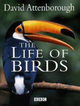 The Life of Birds by David Attenborough Hardback