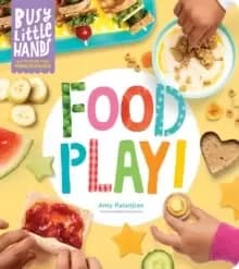Busy Little Hands: Food Play! Activities for Preschoolers