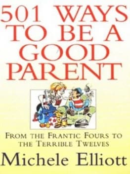 501 Ways to Be a Good Parent by Michele Elliott Paperback