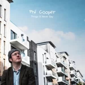 Things Ill Never Say by Phil Cooper CD Album