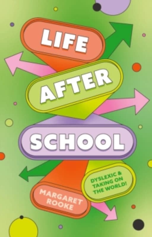 Life After School : Dyslexic and Taking on the World Paperback / softback