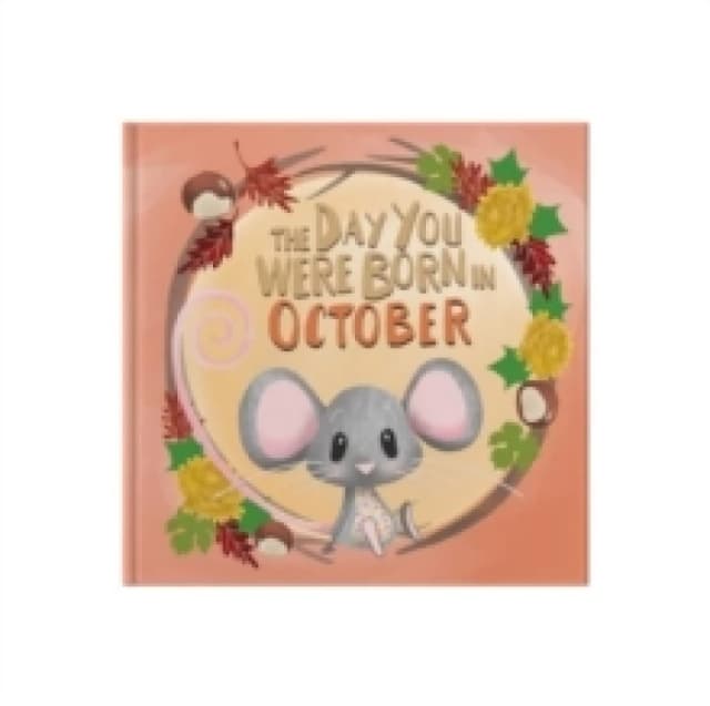 The Day You Were Born In October. . . Hardback