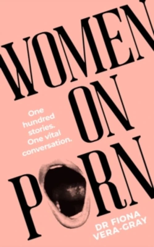 Women on Porn : One hundred stories. One vital conversation Hardback