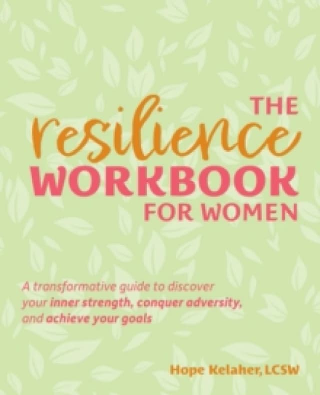 The Resilience Workbook For Her : A Transformative Guide to Discover Your Inner Strength, Conquer Adversity, and Achieve Your Goals Paperback / soft