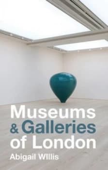 Museums and Galleries of London by Abigail Willis Book