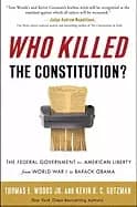 who killed the constitution the federal government vs american liberty from