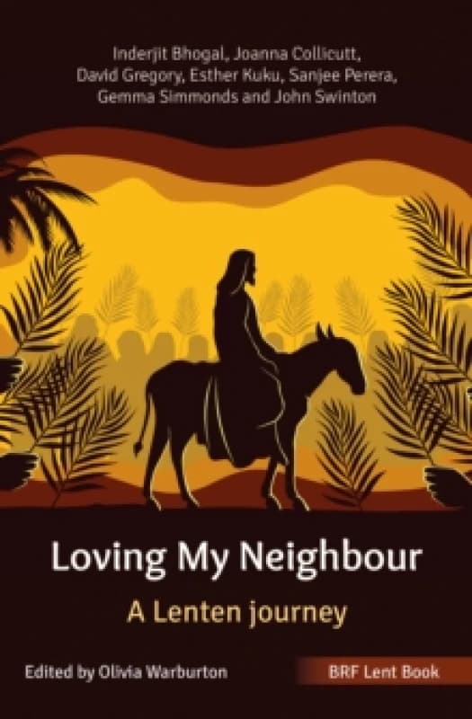 BRF Lent Book: Loving My Neighbour : A Lenten journey Paperback / softback