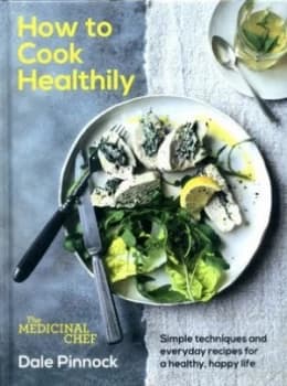 How to Cook Healthily by Dale Pinnock Hardback