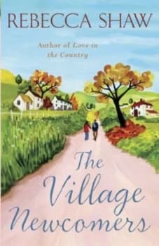 The Village Newcomers by Rebecca Shaw Paperback