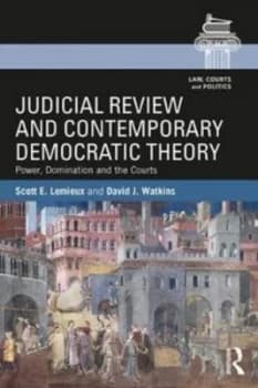 Judicial Review and Contemporary Democratic Theory by Scott E. Lemieux Book