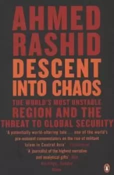 Descent into chaos by Ahmed Rashid
