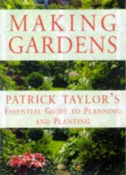 Making Gardens by Patrick Taylor Hardback