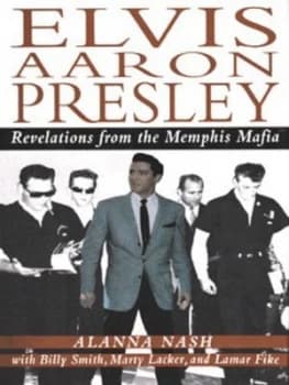 Elvis Aaron Presley by Alanna Nash and Billy Smith and Marty Lacker and Lamar Fike Hardback