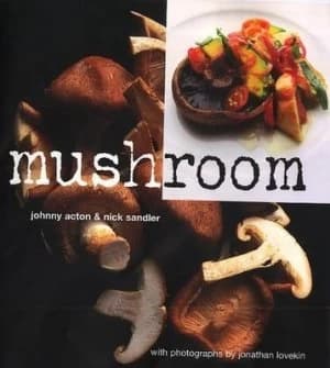 Mushroom by Johnny Acton and Jonathan Lovekin Hardback