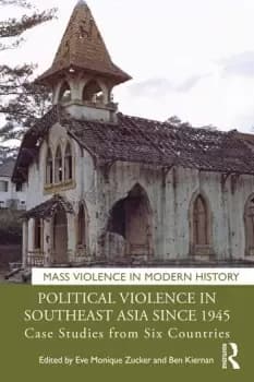 Political Violence in Southeast Asia since 1945Case Studies from Six Countries