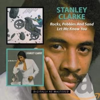 Stanley Clarke - Rocks, Pebbles and Sand/Let Me Know You CD