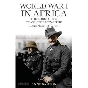 World War I in Africa The Forgotten Conflict Among the European Powers Paperback / softback 2019