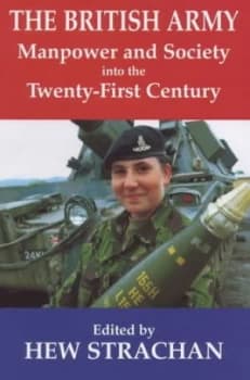 The British Army Manpower and Society into the Twenty-First Century by Hew Strachan Paperback