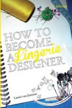 How to Become a Lingerie Designer Volume 2 by Laurie Van Jonsson Paperback