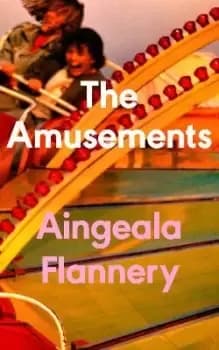 The Amusements by Aingeala Flannery