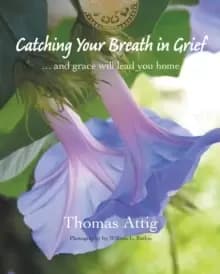 Catching Your Breath in Grief : ...and grace will lead you home